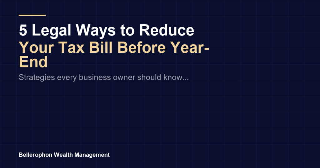 5 Legal Ways to Reduce Your Tax Bill Before Year-End